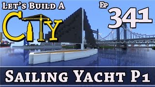 How To Build A City :: Minecraft :: Sailing Yacht P1 :: E341