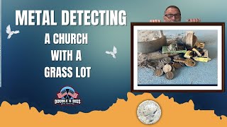 Metal Detecting - Churches With Grass Lots Hold Treasures