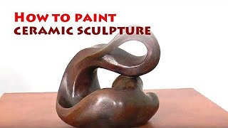 How to paint ceramic sculpture