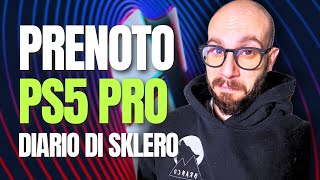 Ho Prenotato PS5 PRO, Ma NON FATE Come Me! Diario di Sklero