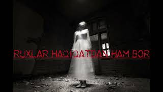 Ruxlar Haqiqatdan Ham Bor | Qo'rqinchli Audio Hikoya Рухлар Хакиктдан Хам Бор Куркинчли Аудио Хикоя