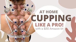 AT HOME CUPPING LIKE A PRO W/ A $30 AMAZON KIT! Heal your body with blood flow therapy