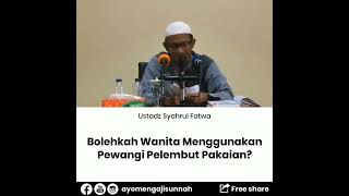 Bolehkah Wanita Menggunakan Pewangi Pelembut Pakaian || Ustadz Syahrul fatawa