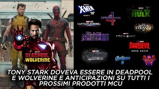 TONY STARK DOVEVA ESSERE IN DEADPOOL e WOLVERINE ed ANTICIPAZIONI DI TUTTI I PROSSIMI PRODOTTI MCU