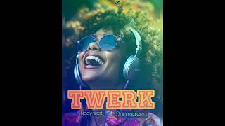 Nady West Ft Don Maleen - Twerk ( Official Audio )