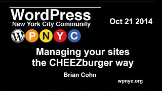 Managing your sites the CHEEZburger way - Brian Cohn