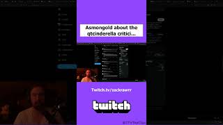 zackrawrr - Asmongold about the qtcinderella criticism