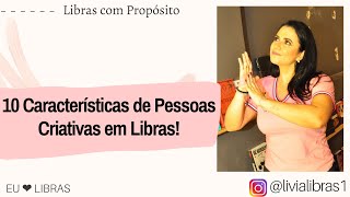 10 Características de Pessoas Criativas em Libras!