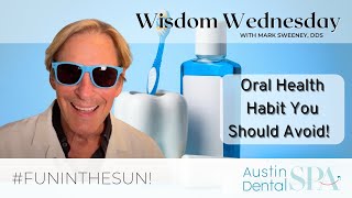 What is One Oral Heath Habit You Should Avoid?| Austin Dental Spa | Austin, TX | Ph: 512-452-9296