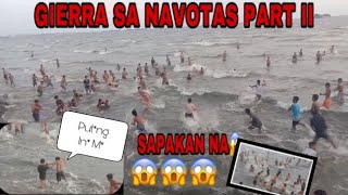 GIERRA SA NAVOTAS PART II | NAG KASAPAKAN😱😱