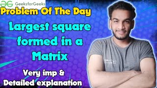 Largest square formed in a Matrix | gfg potd | 10-07-24 | GFG Problem of the day