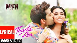 "Thoda Aur" Lyrical | Ranchi Diaries | Arijit Singh | Palak M |Jeet G Manoj M | Soundarya S|Himansh