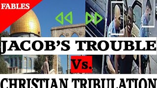 Jacobs Trouble Vs. Christian Tribulation