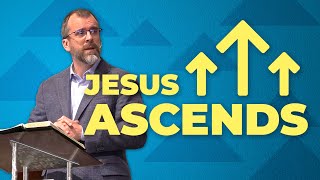 Jesus Ascends - Luke 24