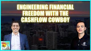 CP 132: Engineering Financial Freedom with the Cashflow Cowboy, Justin Wawrzyniak