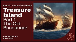 Treasure Island (Part 1: The Old Buccaneer) - Robert Louis Stevenson / Sam Kusi (Full Audiobook)