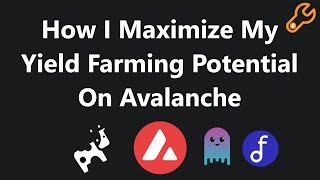 How I Maximize My Yield Farming Potential On Avalanche