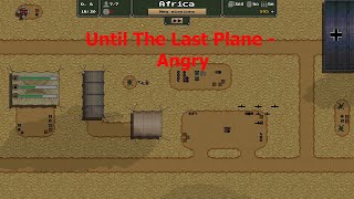 Until The Last Plane - Angry