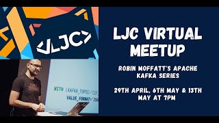 LJC Virtual Event: From Zero to Hero with Kafka Connect With Robin Moffatt.