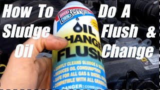 How To Do A Sludge Flush And Oil Change