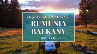 Rumunia | Bałkany | 2023 - To jeszcze nie koniec... - Froggies on the travel - Dron 4k