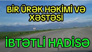 Bir ürək həkimi və xəstəsinin başına gələn ibrətli hadisə.