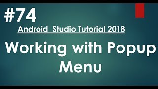 Android tutorial (2018) - 74 - Working with Popup Menu