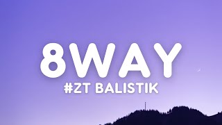 #ZT Balistik - 8Way (Lyrics)