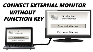 How to connect external monitor in windows 7/8/10 Laptop without function key