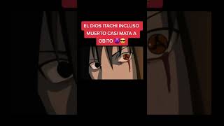 El dios Itachi incluso muerto casi mata a obito