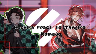 ☆ Hashira react to Tanjiro Kamado ☆ Little Angst ☆ Gacha Reaction ☆