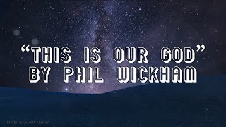 “This is Our God” | By Phil Wickham | Lyrics