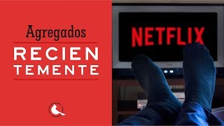 Netflix: "Agregados recientemente" — Isaí Ayala