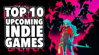 Top 10 Upcoming Indie Games I'm Excited For