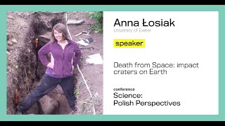 SPP Cambridge 2019: Anna Łosiak (Exeter Uni) - 'Death from Space: impact craters on Earth'