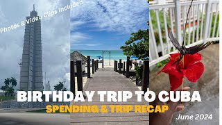 Birthday Vacation Spending & Trip Recap | Photos & Video Clips Included | Vacation Trip to Cuba