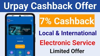 Urpay Cashback Offer | 7% Cashback Local & International | Electronic Service