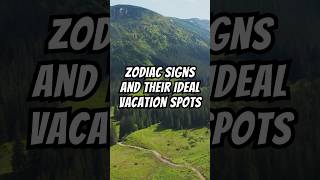 Zodiac Signs And Their Ideal Vacation Spots      #zodaicsigns #zodiacfacts #zodiac