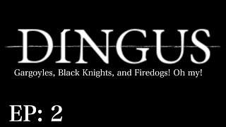 Dingus Souls | Gargoyles, Black Knights and Firedogs! Oh My!  ep.2