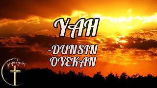 Yah (lyrics) by Dunsin Oyekan