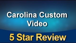 Carolina Custom Video Cary Great 5 Star Review by Kathy S.