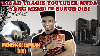 KISAH NYATA |YOUTUBER MUDA YANG MATI BUNUH DIRI IDAP GANGUAN JIWA #kisahnyata