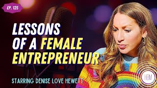 Lessons of a Female Entrepreneur with Denise Love Hewett, #125 | #entrepreneur #femalefounder #DJ