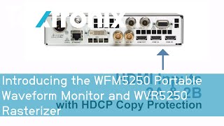 Introducing the WFM5250 Portable Waveform Monitor and WVR5250 Rasterizer