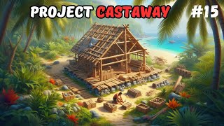 Строим, собираем, улучшаем, готовимся! ➤ Project Castaway ➤ 2K ➤ Часть 15 ➤LIVE🔴