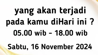 Ramalan Harian " yang akan terjadi pada kamu diHari ini ? " Tarot #Sabtu, 16/11/2024