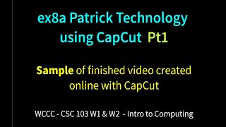 ex8a Patrick Technology - CapCut  Pt1 (Sample Video)