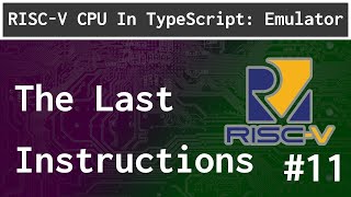 The Last Instructions!: RISC-V ep.11