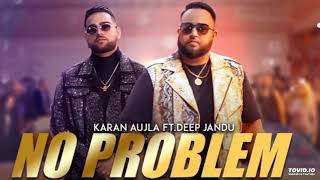 No PROBLEM(Full Song)-Karan Aujla Ft Deep Jandu