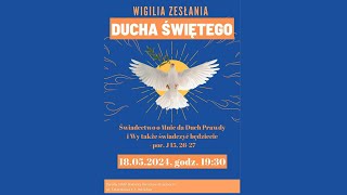 WIGILIA ZESŁANIA DUCHA ŚWIĘTEGO   -  sobota  ,   18 . 05. 2024 r., godz. 19:30